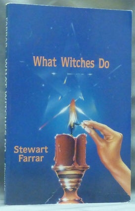 Item #60130 What Witches Do. A Modern Coven Revealed. Stewart FARRAR, Signed, signed Janet Farrar
