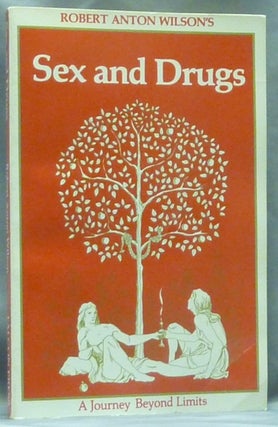 Item #60139 Sex and Drugs. A Journey Beyond Limits. Robert Anton WILSON