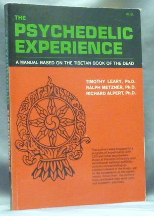 Item #60153 The Psychedelic Experience: A Manual based on the Tibetan Book of the Dead. Timothy...