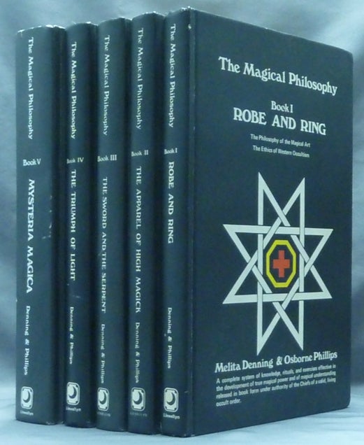 Item #60161 The Magical Philosophy. Book I (Robe and Ring), Book II (The Apparel of High Magick), Book III (The Sword and the Serpent), Book IV (The Triumph of Light), Book V (Mysteria Magica) (Five Volumes). Melita DENNING, Osborne Phillips.