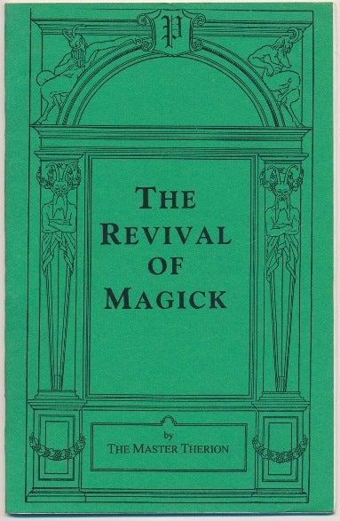 Item #60217 The Revival of Magick. Aleister CROWLEY, The Master Therion.