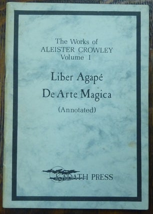 Item #60236 Liber Agape [and] De Arte Magica. Aleister CROWLEY, Ray Sherwin