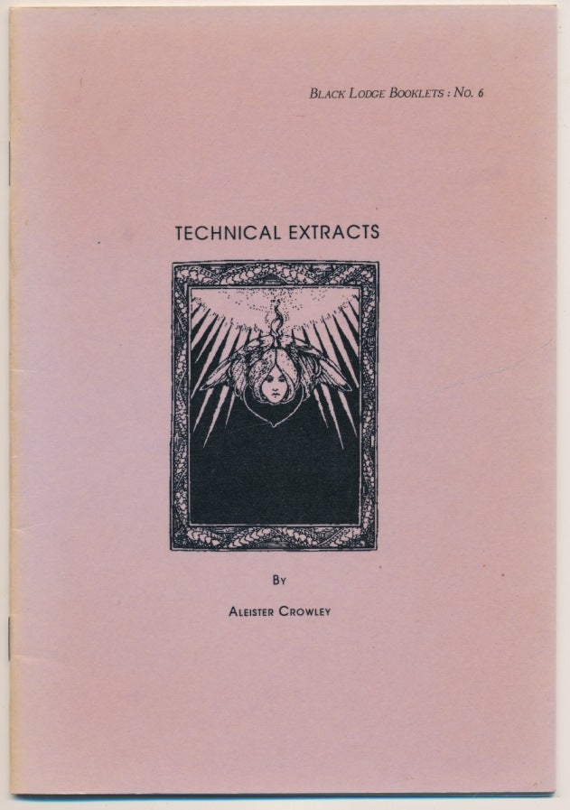 Item #60240 Technical Extracts; ( Black Lodge Booklets: No. 6 ). Aleister CROWLEY.
