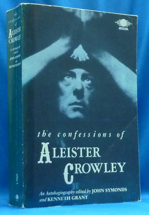 Item #60280 The Confessions of Aleister Crowley. An Autohagiography. John Symonds, Kenneth Grant.