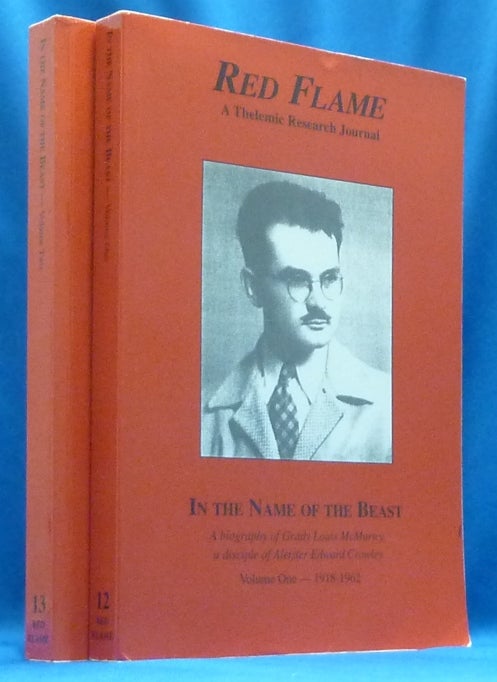 Item #60282 Red Flame A Thelemic Research Journal. Nos. 12 & 13: In the Name of the Beast. A biography of Grady Louis McMurtry, a disciple of Aleister Edward Crowley. Volume One 1918-1962 & Volume Two 1962 - 1985. J. Edward CORNELIUS, Aleister re: CROWLEY, signed Jerry Cornelius.