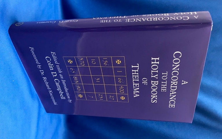 Item #60334 A Concordance to the Holy Books of Thelema. Colin D. CAMPBELL, Richard Kaczynski - Signed, Aleister Crowley.