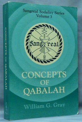 Item #60343 Concepts of Qabalah. Sangreal Sodality Series. Volume 3. William G. GRAY