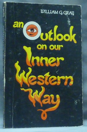Item #60347 An Outlook on Our Inner Western Way. William G. GRAY