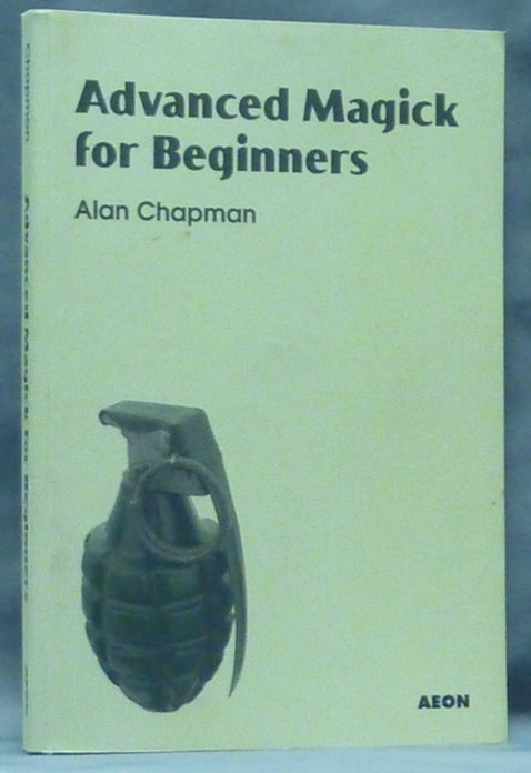 Item #60379 Advanced Magick for Beginners. Alan CHAPMAN.