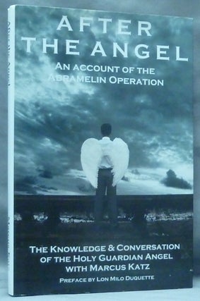 Item #60384 After the Angel. An Account of the Abramelin Operation; A Six-month Working to Attain...