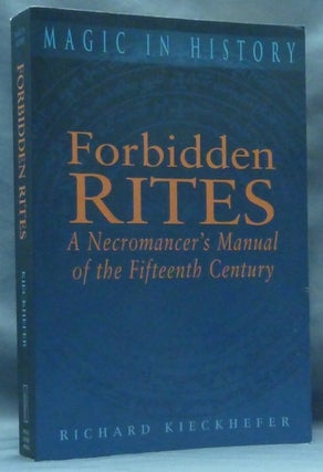 Item #60431 Forbidden Rites. A Necromancer's Manual of the Fifteenth Century; (Magic in History...