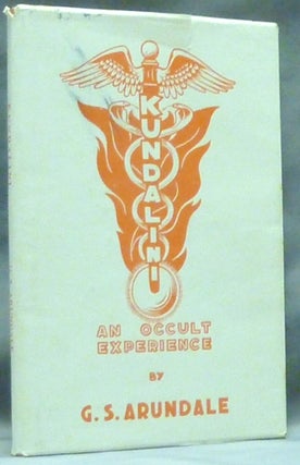Item #60468 Kundalini: An Occult Experience. G. S. ARUNDALE