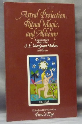 Item #60521 Astral Projection, Ritual Magic and Alchemy; Golden Dawn material by S.L. MacGregor...