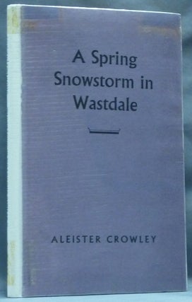 Item #60541 A Spring Snowstorm in Wastdale. Aleister CROWLEY
