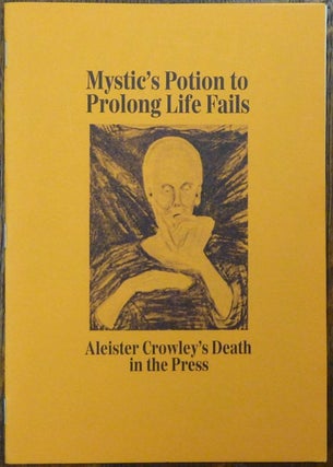 Item #60557 Mystic's Potion to Prolong Life Fails. Aleister Crowley's Death in the Press....