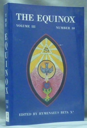 Item #60584 The Equinox: Volume III Number 10; The Review of Scientific Illuminism. The Official...