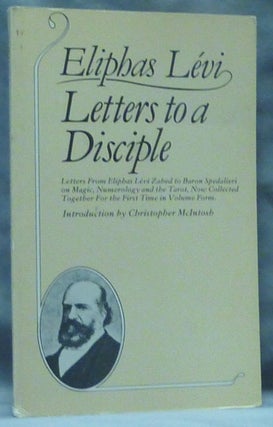 Item #60593 Letters to a Disciple. Letters from Eliphas Levi Zahed to Baron Nicolas-Joseph...