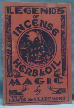Item #60615 Legends of Incense, Herb and Oil Magic. Lewis DE CLAREMONT