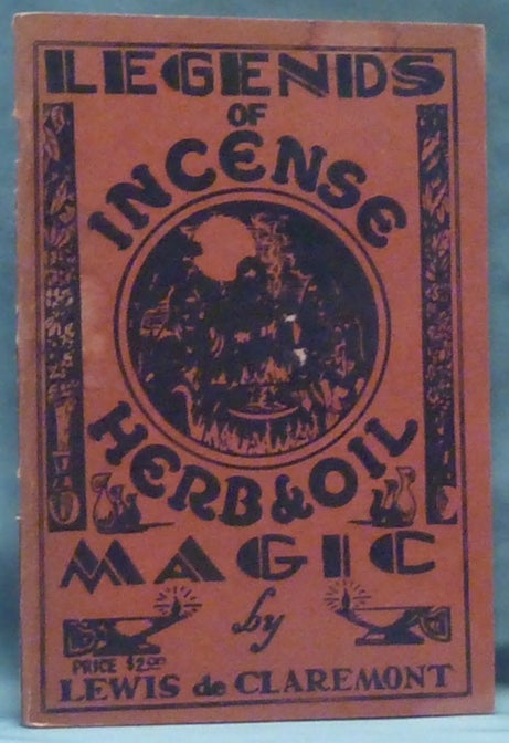 Item #60615 Legends of Incense, Herb and Oil Magic. Lewis DE CLAREMONT.