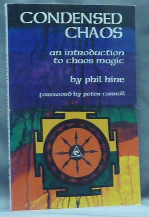 Item #60641 Condensed Chaos. An Introduction to Chaos Magic. Phil HINE, Peter Carroll