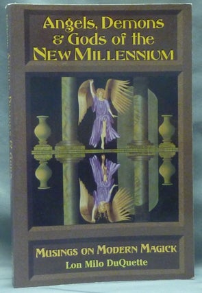 Item #60643 Angels, Demons & Gods of the New Millennium. Musings on Modern Magick. Lon Milo...