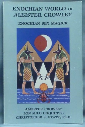 Item #60652 Enochian World of Aleister Crowley. Enochian Sex Magick. Aleister CROWLEY, Lon Milo...
