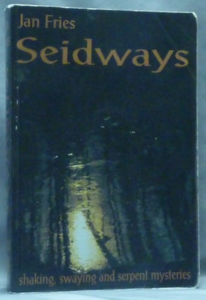 Item #60656 Seidways. Shaking, Swaying and Serpent Mysteries. Jan FRIES
