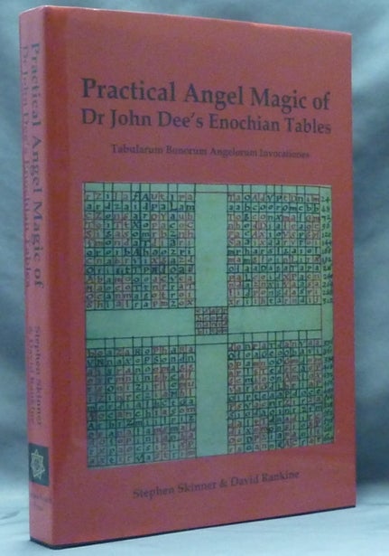 Item #60667 Practical Angel Magic of Dr. John Dee's Enochian Tables; Tabularum Bonorum Angelorum Invocationes. Sourceworks of Ceremonial Magic - Volume 1. John DEE, Stephen Skinner, David Rankine.