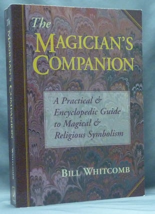 Item #60669 The Magician's Companion: A Practical & Encyclopedic Guide to Magical & Religious...