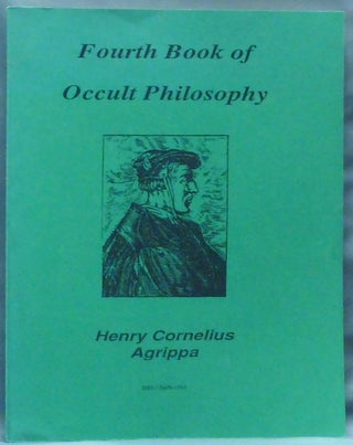 Item #60673 Fourth Book of Occult Philosophy. Henry Cornelius AGRIPPA, Peter de Abano, Georg...