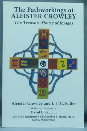 Item #60687 The Pathworkings of Aleister Crowley. The Treasure House of Images. Aleister CROWLEY,...