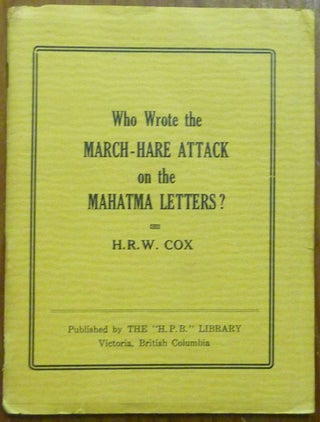Item #60710 Who wrote the March-Hare attack on the Mahatma letters? Theosophy, H. R. W. COX,...