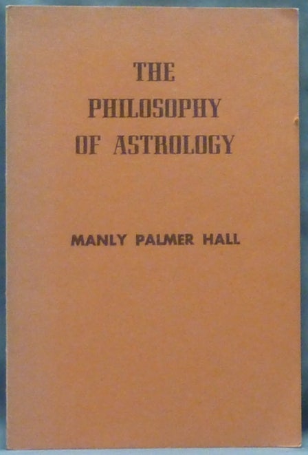 Item #60711 The Philosophy of Astrology. Manly Palmer HALL.