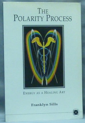 Item #60712 The Polarity Process. Energy as a Healing Art. Alternative Medicine, Franklyn SILLS