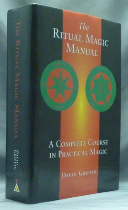 Item #60715 The Ritual Magic Manual. A Complete Course In Practical Magic. David GRIFFIN, Cris...