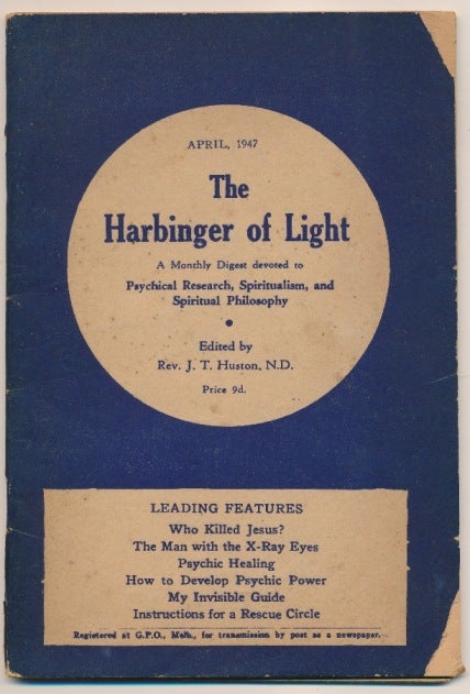 Item #60719 The Harbinger of Light. A Monthly Digest devoted to Psychical Research, Spiritualism, and Spiritual Philosophy. Vol. 78, no. 4 (April 1, 1947). Rev. J. T. HUSTON.