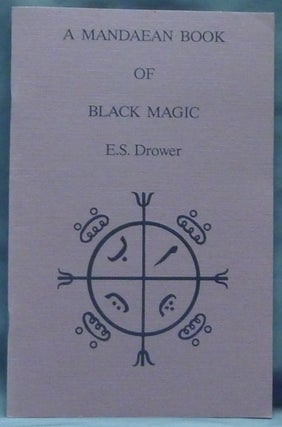 Item #60724 A Mandaean Book of Black Magic. E. S. DROWER