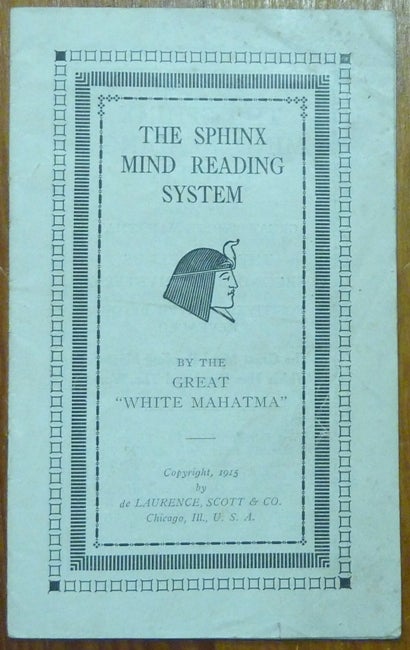 Item #60756 The Sphinx Mind Reading System. L. W. DE LAURENCE, The Great White Mahatma.