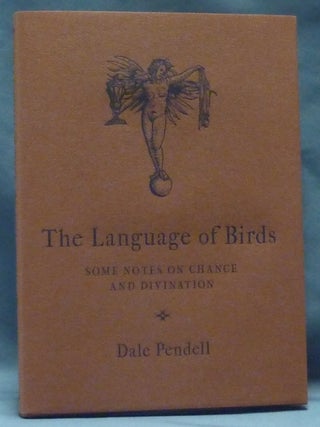 Item #60812 The Language of Birds. Some Notes on Chance and Divination. Dale PENDELL