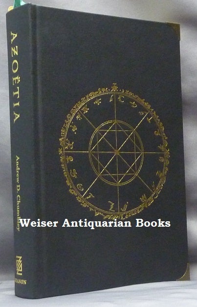 Item #60820 The Azoetia. A Grimoire of Sabbatic Craft; Being a Complete Textual Recension of the 'Sethos Edition', also called "The Book of the Magical Quintessence" Andrew D. CHUMBLEY, Alogos Dhul' Qarnen Khidir.