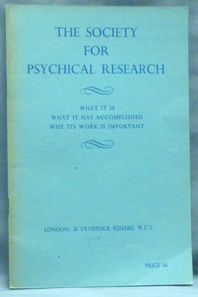 Item #60842 The Society for Psychical Research; What it is, What it has Accomplished; Why its...