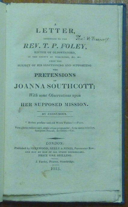 Item #60862 Letter Addressed to the Rev. T. P. Foley upon the subject of his sanctioning and supporting the pretensions of Joanna Southcott; with some observations upon her supposed mission. Anonymous.
