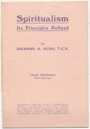 Item #60869 Spiritualism, It's Principles Defined. Richard A. BUSH