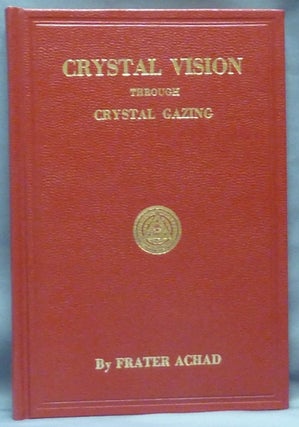 Item #60888 Crystal Vision Through Crystal Gazing. Frater ACHAD, Charles Stansfeld Jones