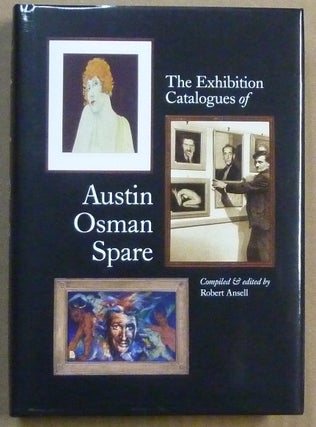 Item #60900 The Exhibition Catalogues of Austin Osman Spare ( 1886 - 1956 ). A Handbook for...