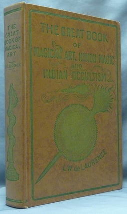 Item #60913 The Great Book of Magical Art, Hindu Magic And East Indian Occultism and The Book of...