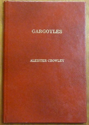 Item #60974 Gargoyles. Being Strangely Wrought Images of Life and Death. Aleister CROWLEY