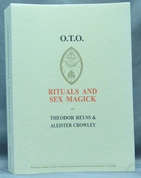 Item #60991 O.T.O. Rituals and Sex Magick. A. R. Naylor, Peter Koenig, Aleister CROWLEY, Theodor REUSS.