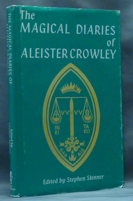 Item #61008 The Magical Diaries of Aleister Crowley. Tunisia, 1923. Aleister CROWLEY, Stephen Skinner.
