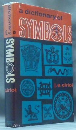 Item #61023 A Dictionary of Symbols. Symbolism, J. E. CIRLOT, Jack Sage, Herbert Read